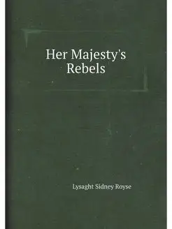 Her Majesty's Rebels