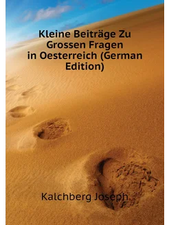 Kleine Beiträge Zu Grossen Fragen in Oesterreich (Ge