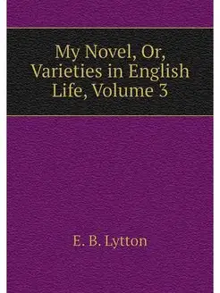 My Novel, Or, Varieties in English Li