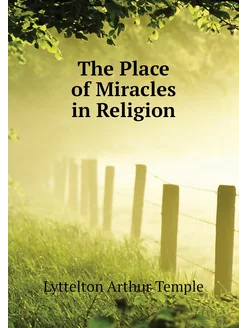 The Place of Miracles in Religion