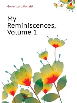 My Reminiscences, Volume 1