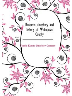 Business directory and history of Wabaunsee County