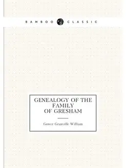 Genealogy of the Family of Gresham