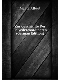 Zur Geschichte Der Polyedercoordinaten (German Edit