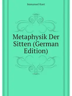 Metaphysik Der Sitten (German Edition)