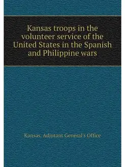 Kansas troops in the volunteer servic