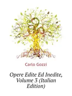 Opere Edite Ed Inedite, Volume 3 (Ita