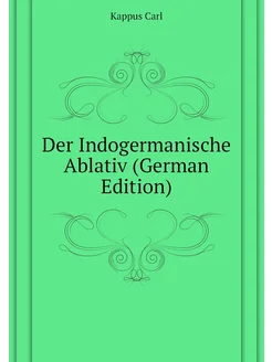 Der Indogermanische Ablativ (German Edition)