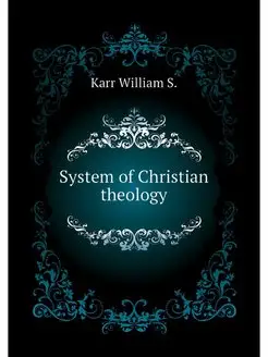 System of Christian theology