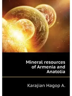 Mineral resources of Armenia and Anat