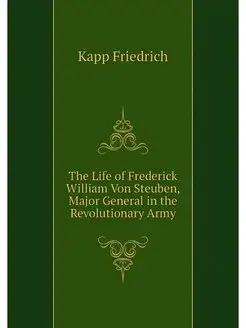 The Life of Frederick William Von Ste