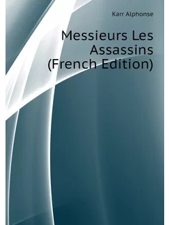 Messieurs Les Assassins (French Edition)