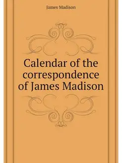 Calendar of the correspondence of Jam