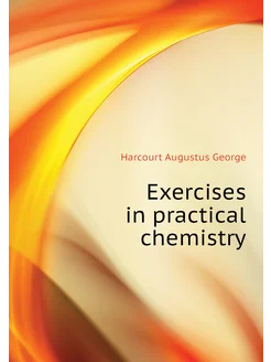 Exercises in practical chemistry