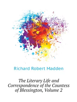 The Literary Life and Correspondence of the Countess