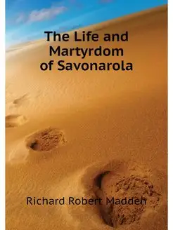 The Life and Martyrdom of Savonarola