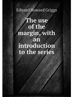 The use of the margin, with an introduction to the s