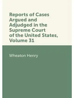 Reports of Cases Argued and Adjudged