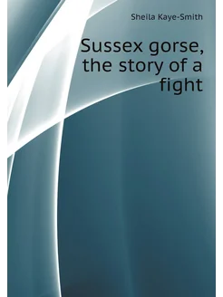 Sussex gorse, the story of a fight