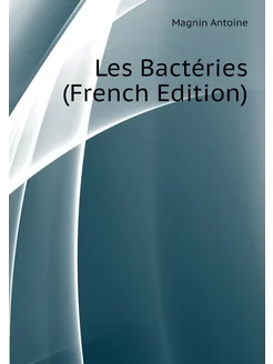 Les Bactéries (French Edition)