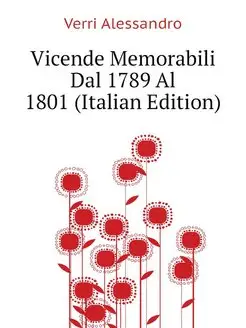 Vicende Memorabili Dal 1789 Al 1801 (