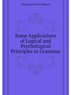 Some Applications of Logical and Psychological Princ