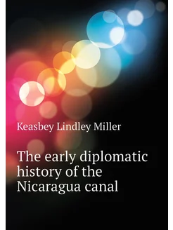 The early diplomatic history of the Nicaragua canal