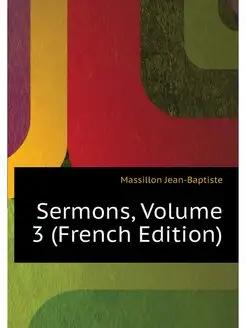 Sermons, Volume 3 (French Edition)