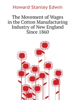 The Movement of Wages in the Cotton Manufacturing In