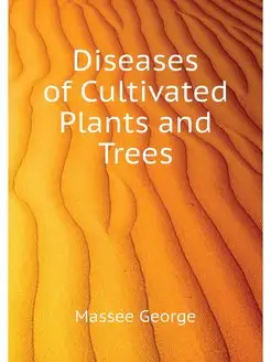 Diseases of Cultivated Plants and Trees