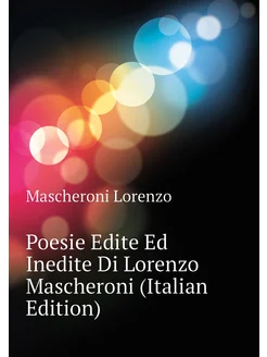 Poesie Edite Ed Inedite Di Lorenzo Mascheroni (Itali