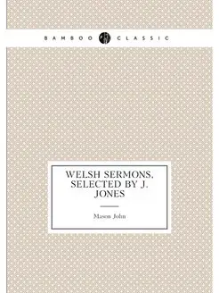 Welsh Sermons, Selected by J. Jones