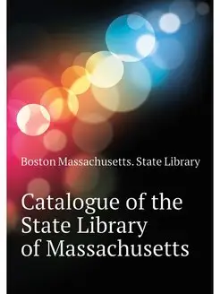 Catalogue of the State Library of Mas