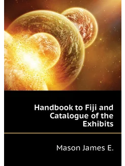 Handbook to Fiji and Catalogue of the Exhibits