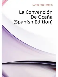 La Convencion De Ocana (Spanish Edition)