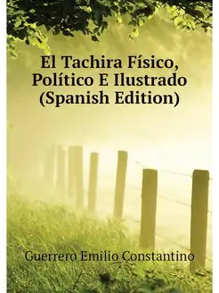 El Tachira Fisico, Politico E Ilustra