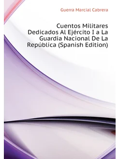 Cuentos Militares Dedicados Al Ejército I a La Guard