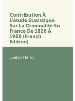 Contribution À L'étude Statistique Sur La Criminalit