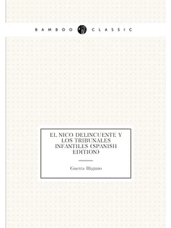 El Niño Delincuente Y Los Tribunales Infantiles (Spa