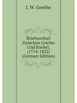 Briefwechsel Zwischen Goethe Und Kneb