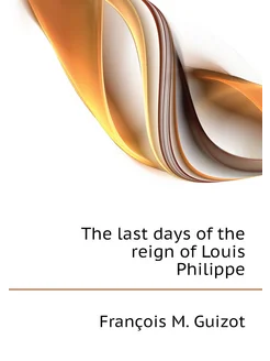 The last days of the reign of Louis Philippe