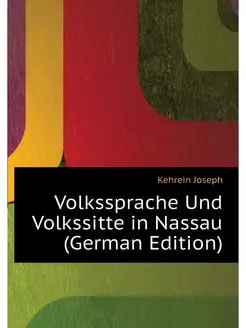 Volkssprache Und Volkssitte in Nassau