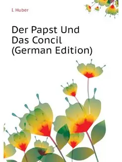 Der Papst Und Das Concil (German Edit