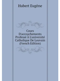 Cours D'accouchements Professé À L'université Cathol