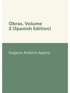 Obras, Volume 2 (Spanish Edition)