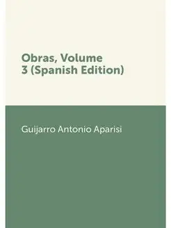 Obras, Volume 3 (Spanish Edition)