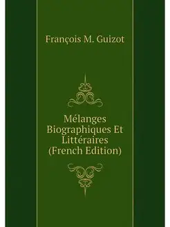 Melanges Biographiques Et Litteraires