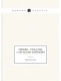 Opere, Volume 1 (Italian Edition)