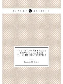 The History of France from the Earliest Times to 184