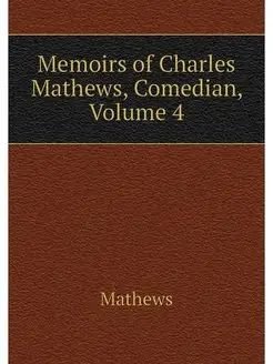 Memoirs of Charles Mathews, Comedian